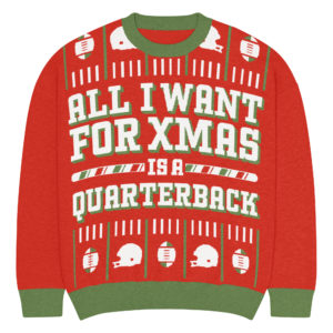 All I want is a QB ugly sweater